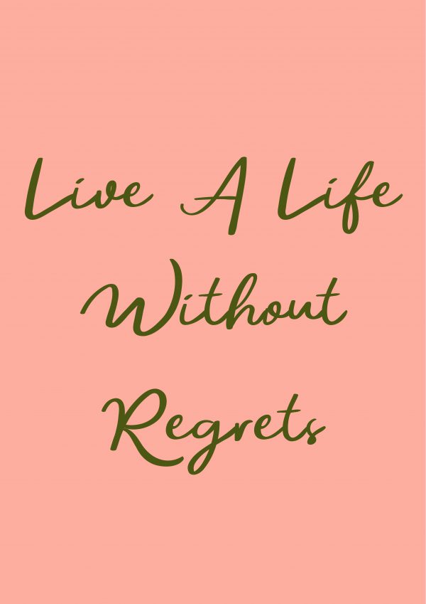 LIFE WITHOUT REGRETS